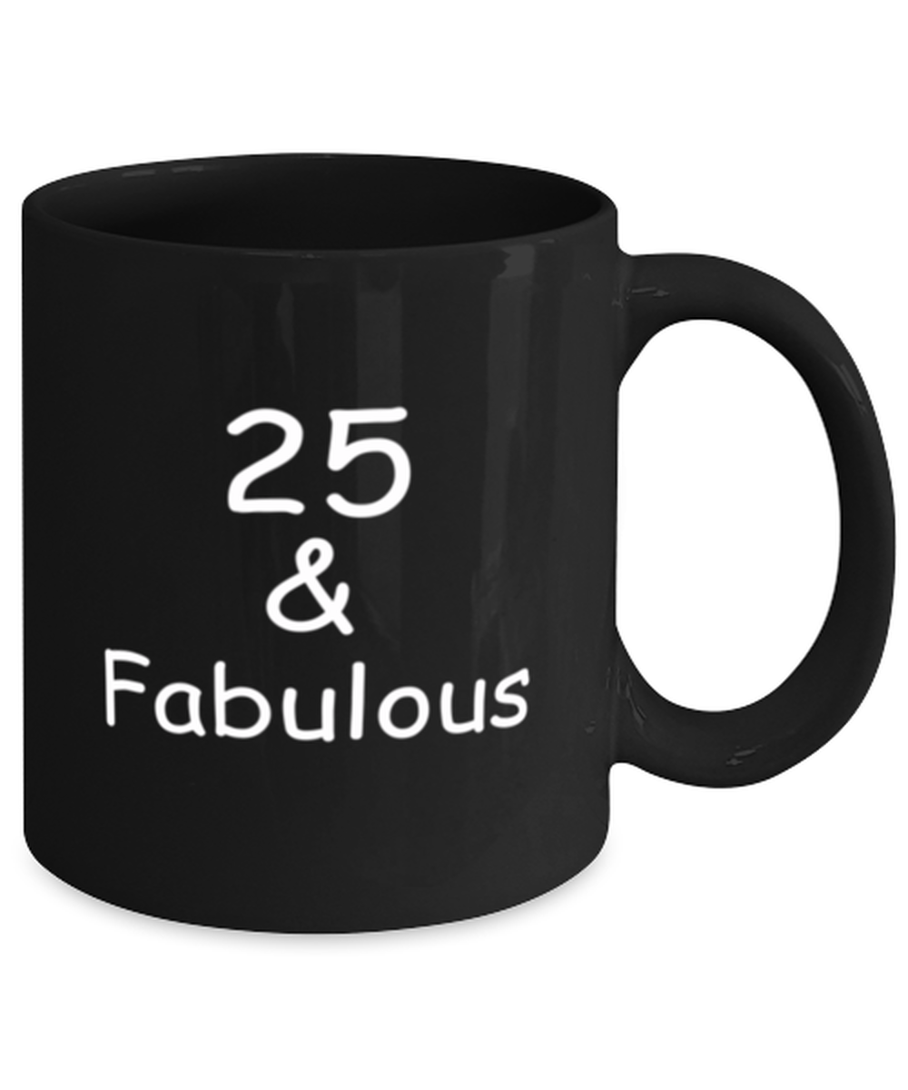 25th birthday Mugs for Women & Men - 25 And Fabulous - Black Porcelain Coffee 11 oz