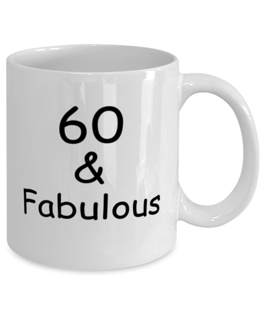 60th birthday Mugs for Women & Men - 60 And Fabulous - Funny White Porcelain Coffee 11 oz