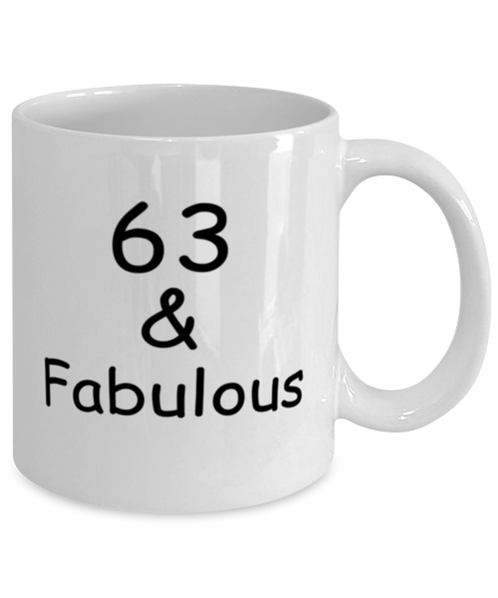63rd birthday Mugs for Women & Men - 63 And Fabulous - Funny White Porcelain Coffee 11 oz