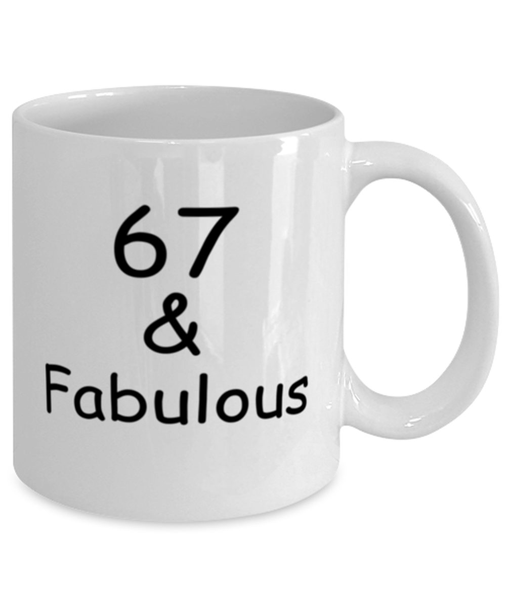 67th birthday Mugs for Women & Men - 67 And Fabulous - Funny White Porcelain Coffee 11 oz