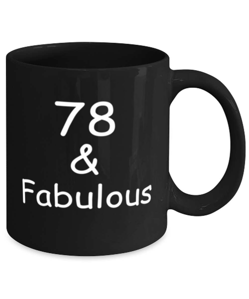 78th birthday Mugs for Women & Men - 78 And Fabulous - Funny Black Porcelain Coffee 11 oz