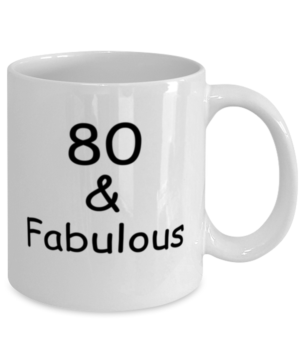 80th birthday Mugs for Women & Men - 80 And Fabulous - Funny White Porcelain Coffee 11 oz