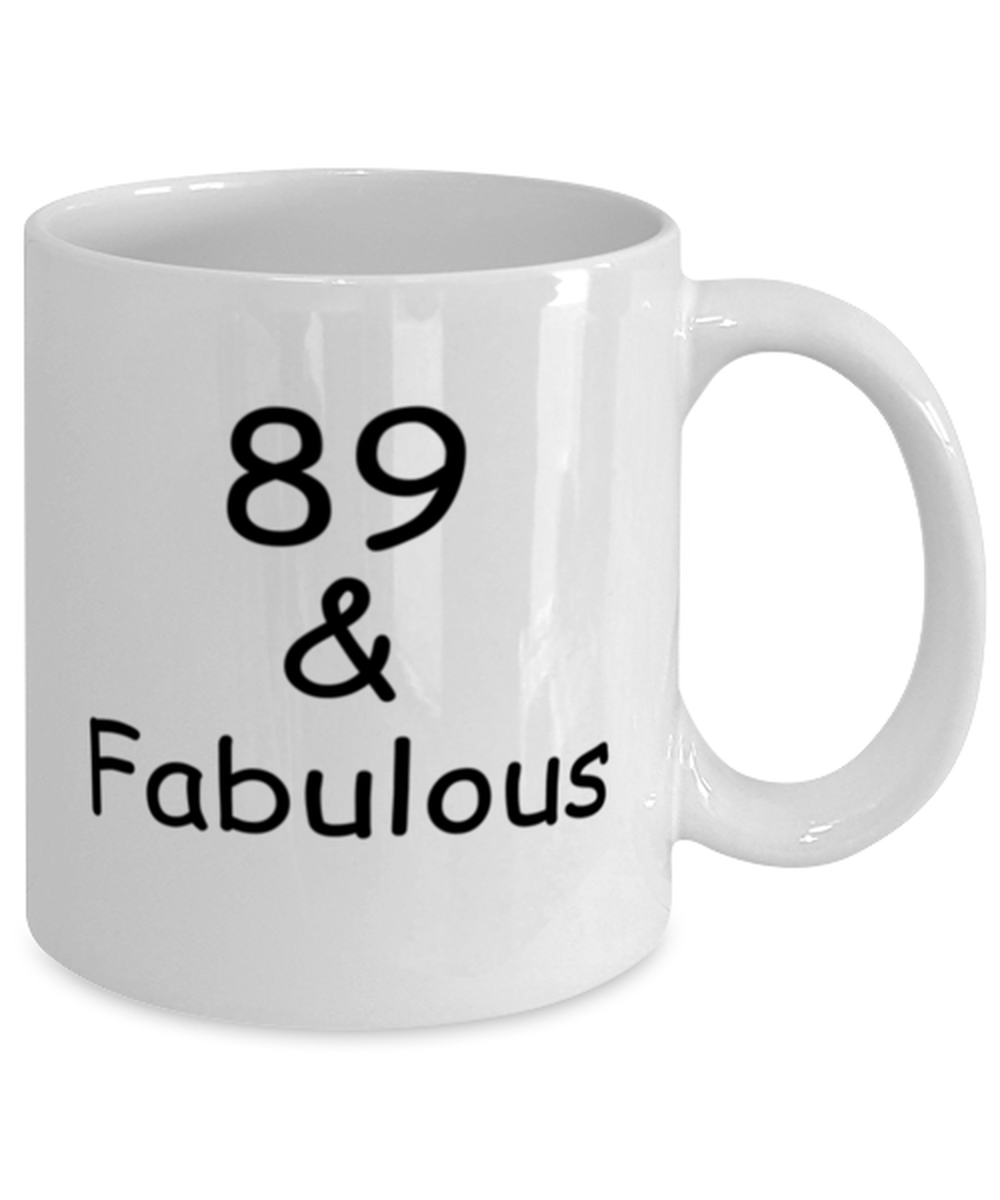89th birthday Mugs for Women & Men - 89 And Fabulous - Funny White Porcelain Coffee 11 oz