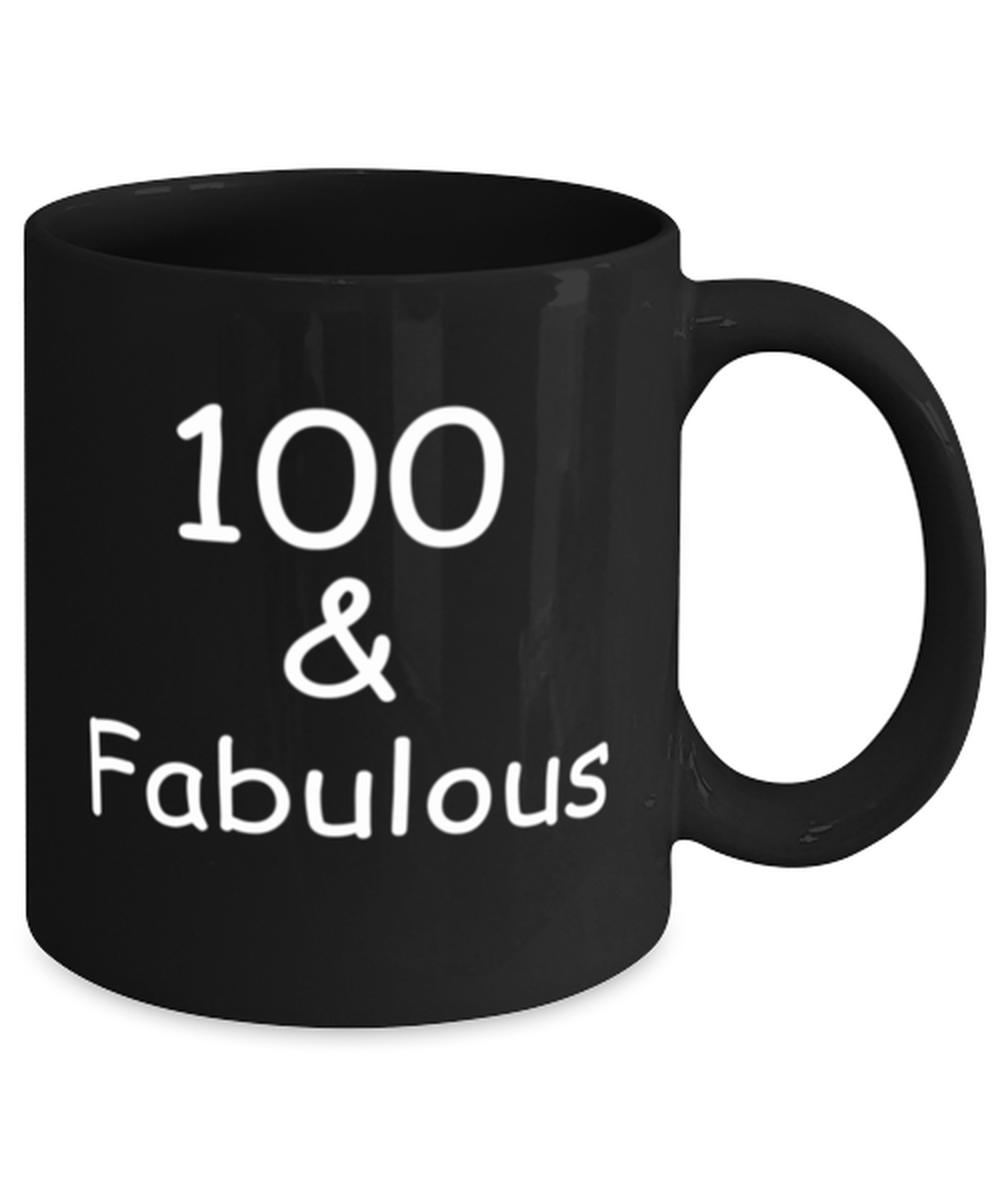 100th birthday Mugs for Women & Men - 100 And Fabulous - Funny Black Porcelain Coffee 11 oz