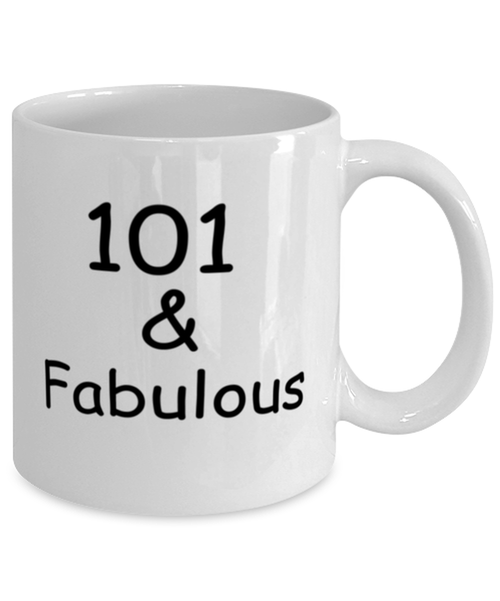 101st birthday Mugs for Women & Men - 101 And Fabulous - Funny White Porcelain Coffee 11 oz