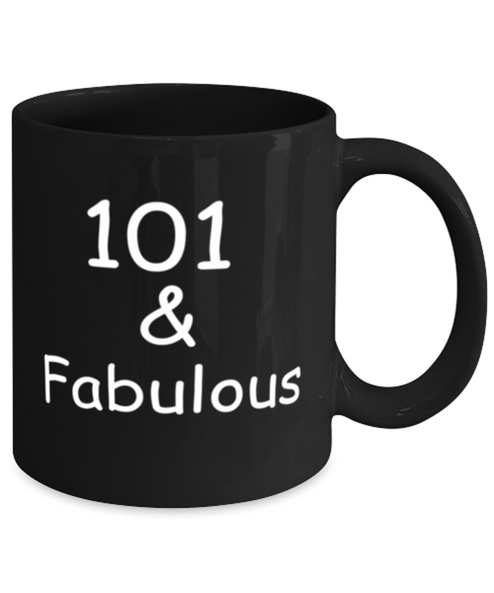 101st birthday Mugs for Women & Men - 101 And Fabulous - Funny Black Porcelain Coffee 11 oz