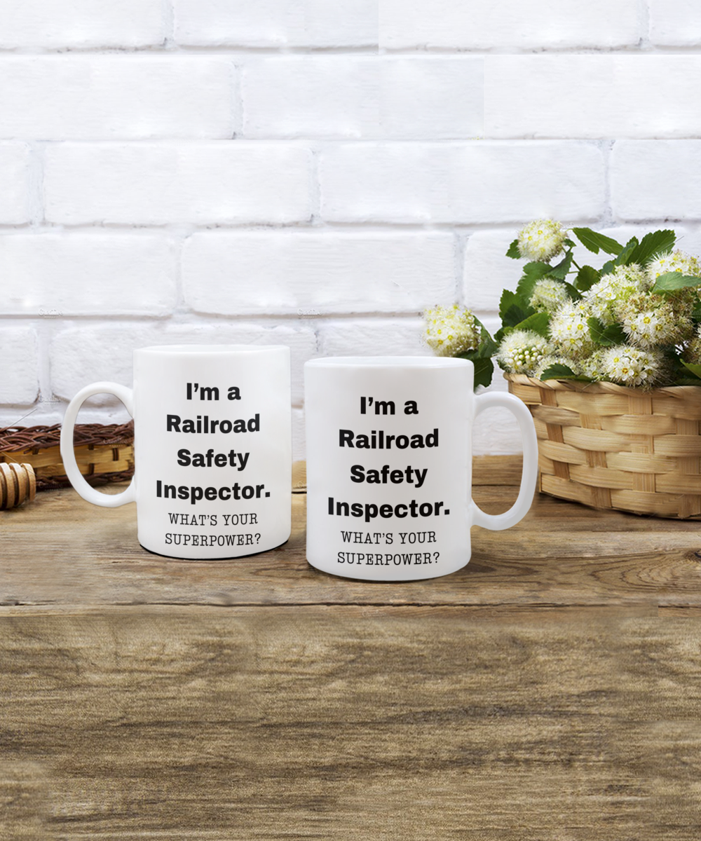 I am a Railroad Safety Inspector, what is your super power, Birthday cup for Railroad Safety Inspector -11 oz White ceramic mug