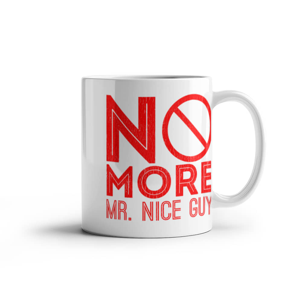 No more Mr nice guy - Funny White Porcelain Coffee 11 oz