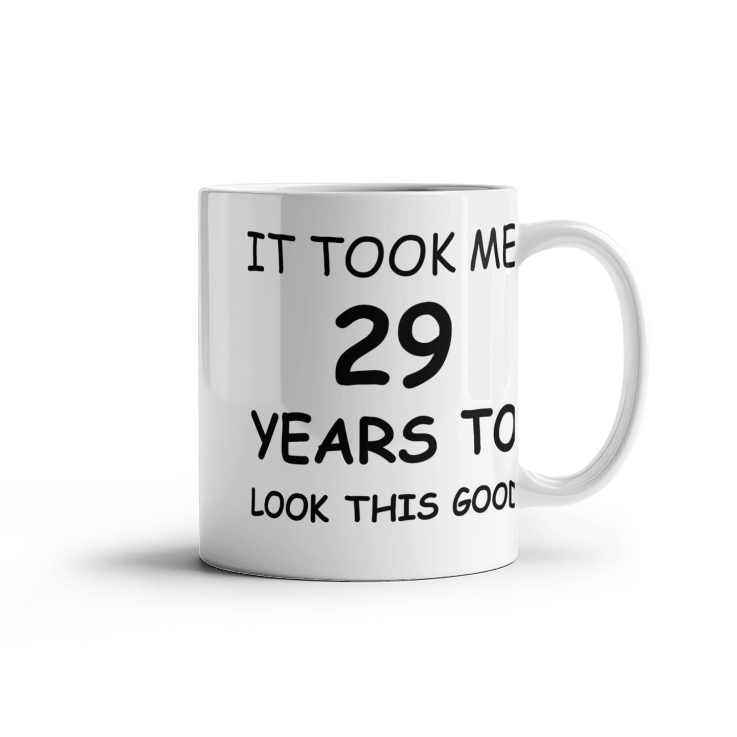 29th Birthday Mug for Men/Women, Birthday Mugs - It Took me 29 Years to Look This Good -29th Birthday Mug for Family Ceramic Cup White 11 oz
