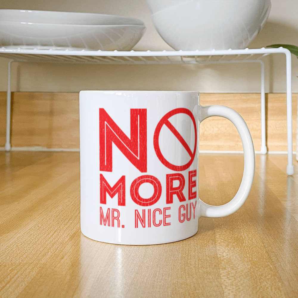 No more Mr nice guy - Funny White Porcelain Coffee 11 oz