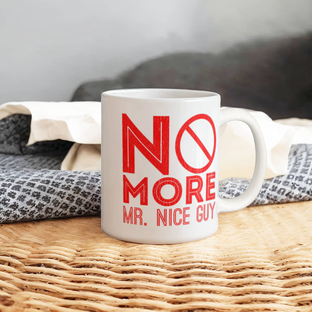 No more Mr nice guy - Funny White Porcelain Coffee 11 oz