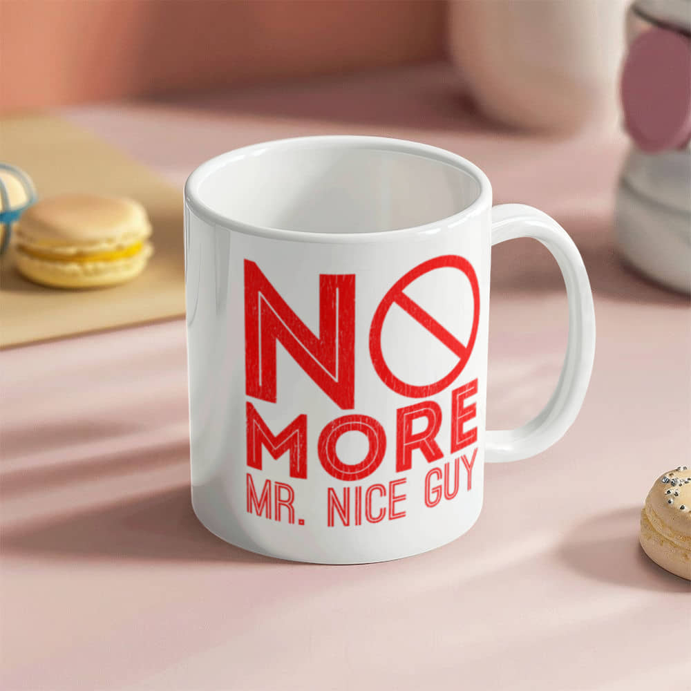 No more Mr nice guy - Funny White Porcelain Coffee 11 oz