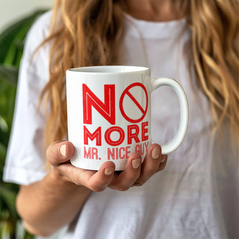 No more Mr nice guy - Funny White Porcelain Coffee 11 oz