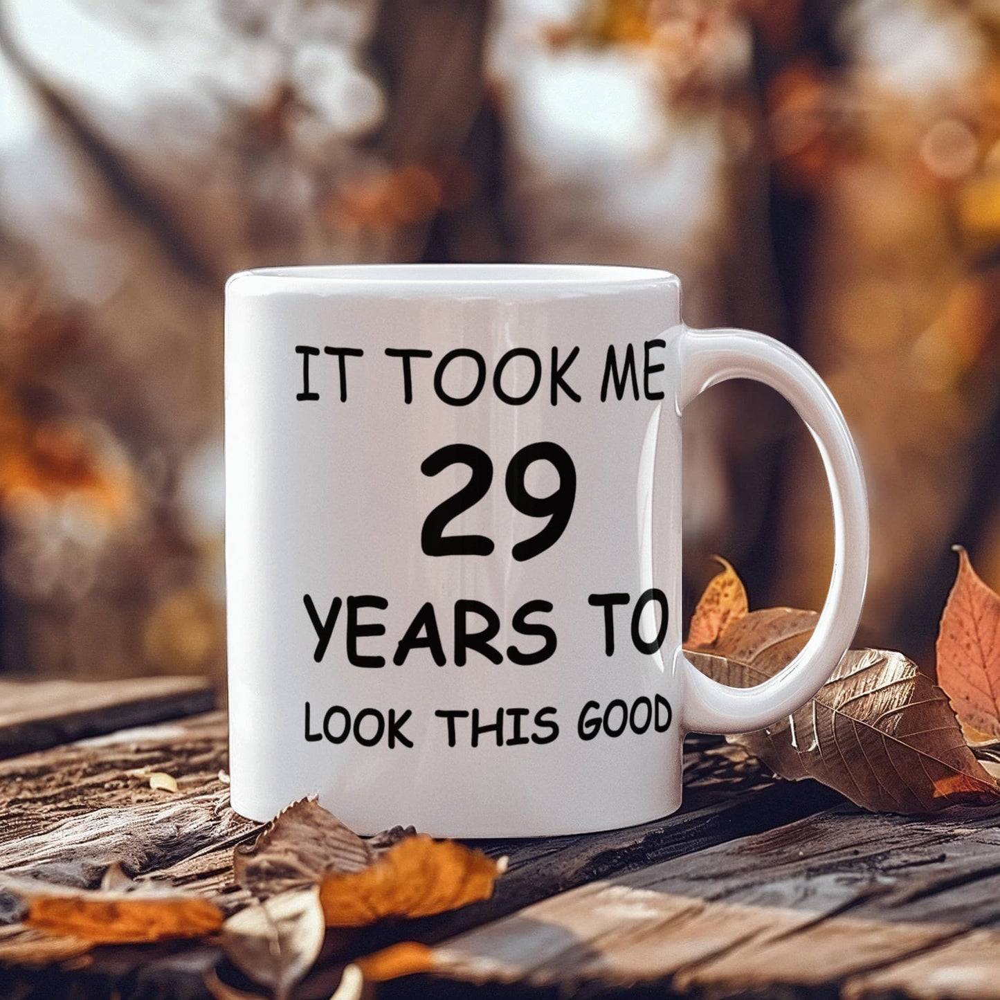 29th Birthday Mug for Men/Women, Birthday Mugs - It Took me 29 Years to Look This Good -29th Birthday Mug for Family Ceramic Cup White 11 oz