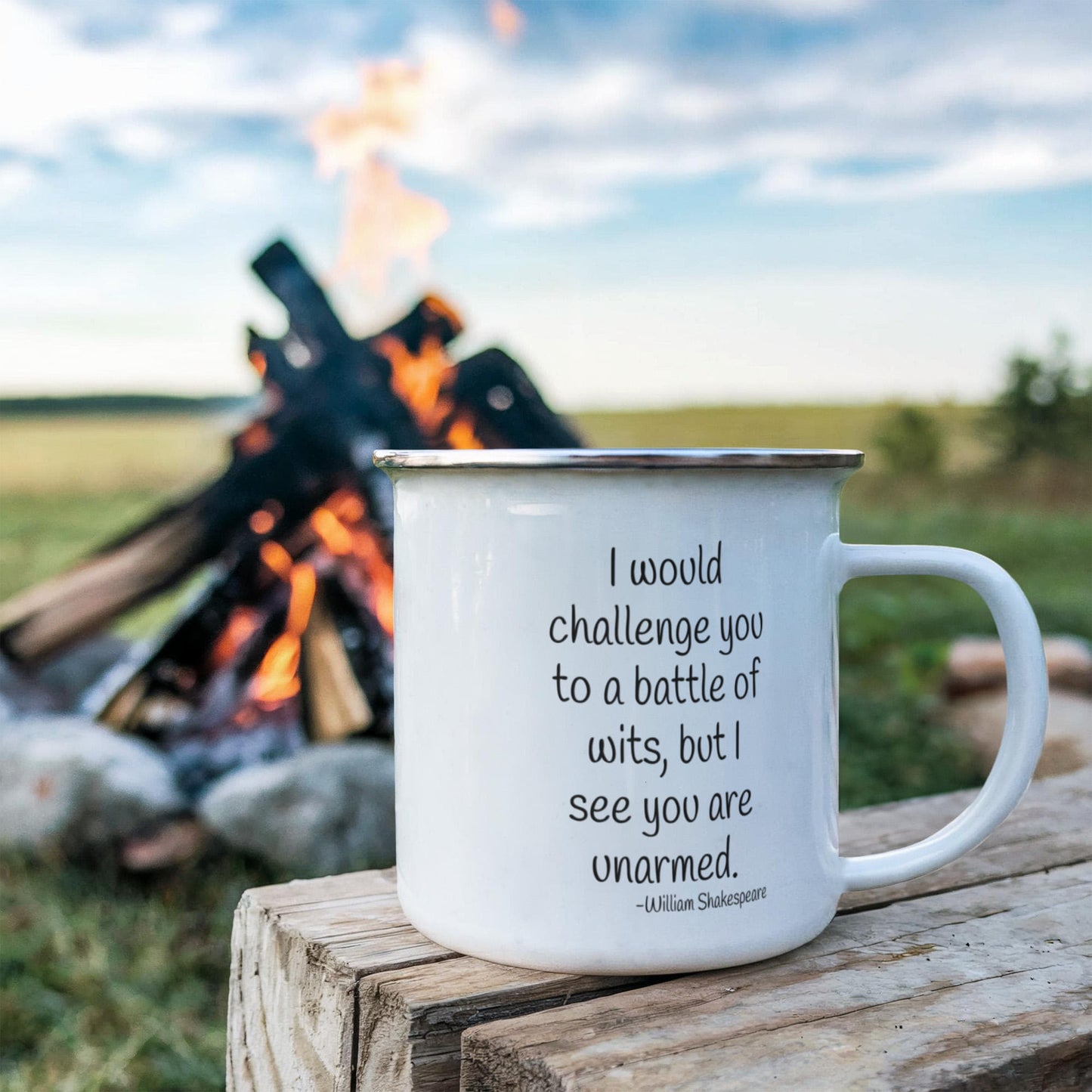 I Would Challenge You To A Battle Of Wits, But I See You Are Unarmed- 12 Oz Stainless Steel Enamel Finish White Camper Coffee Mug