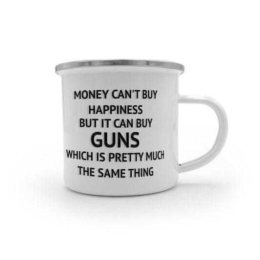 Money Can't Buy Happiness But It Can Buy Guns Which Is Pretty Much The Same Thing -12 oz Stainless Steel Enamel Finish White Camper Coffee Mug
