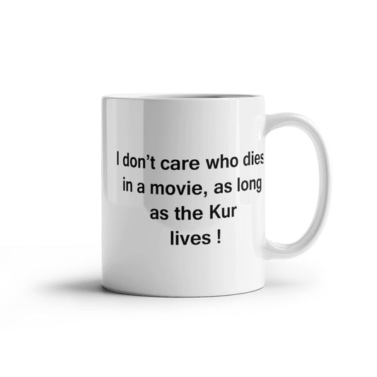 Dog Coffee Mug for Dog Lovers, Dog Lover Gifts - I Don't Care Who Dies, As Long As Kur Lives - Ceramic Fun Cute Dog Lover Mug White Coffee Cup