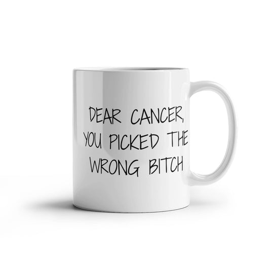 Cancer Survivor Coffee Mug, Dear Cancer You Picked The Wrong Bitch- White Porcelain Coffee Mug 11 oz