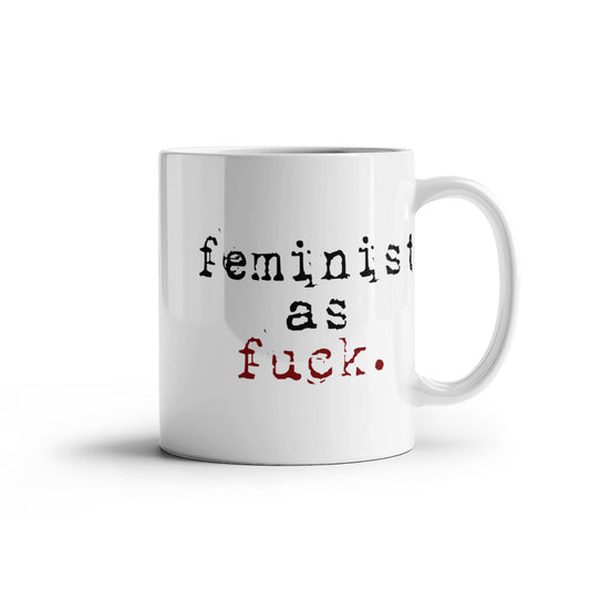 Badass Feminist Coffee Mug,Feminist As Fuck-White Porcelain Coffee Mug 11 oz For Daughter,Teen,Women