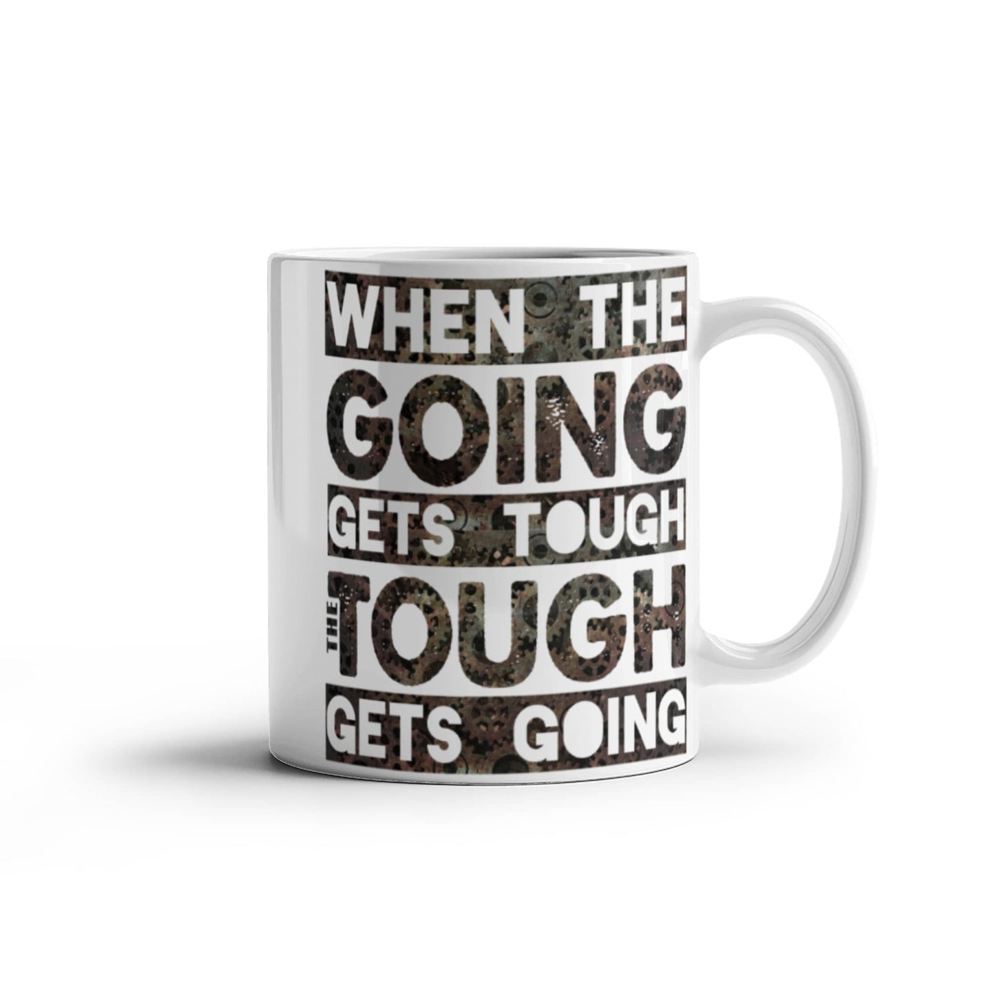 Success lovers Mugs, When the going gets tough the tough gets going - Funny White Porcelain Coffee 11 oz