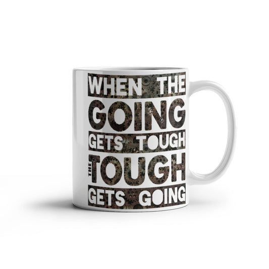 Success lovers Mugs, When the going gets tough the tough gets going - Funny White Porcelain Coffee 11 oz