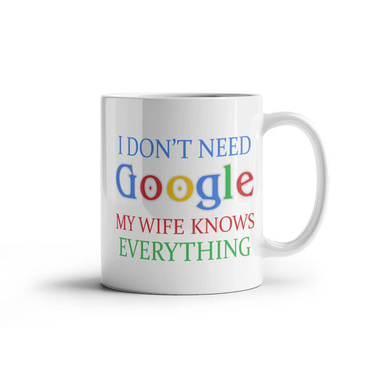 My Gorgeous Wife Coffee mug, I Don't Need Google My Wife Knows Everything-White Porcelain Coffee Mug 11 oz