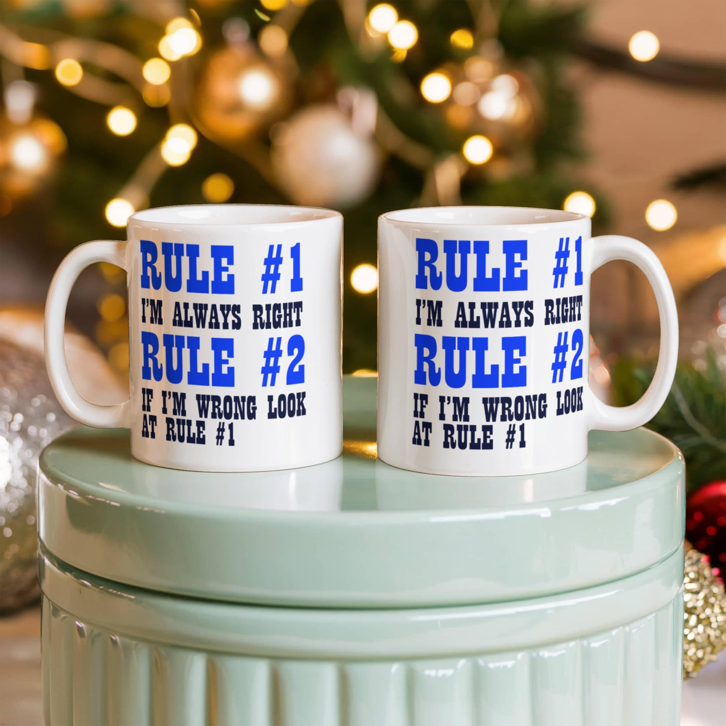 Rule 1 -I'm Always Right, Rule 2-If I'm Wrong Look At Rule 1- White Porcelain Coffee Mug 11 Oz Funny Quotes Coffee Mug
