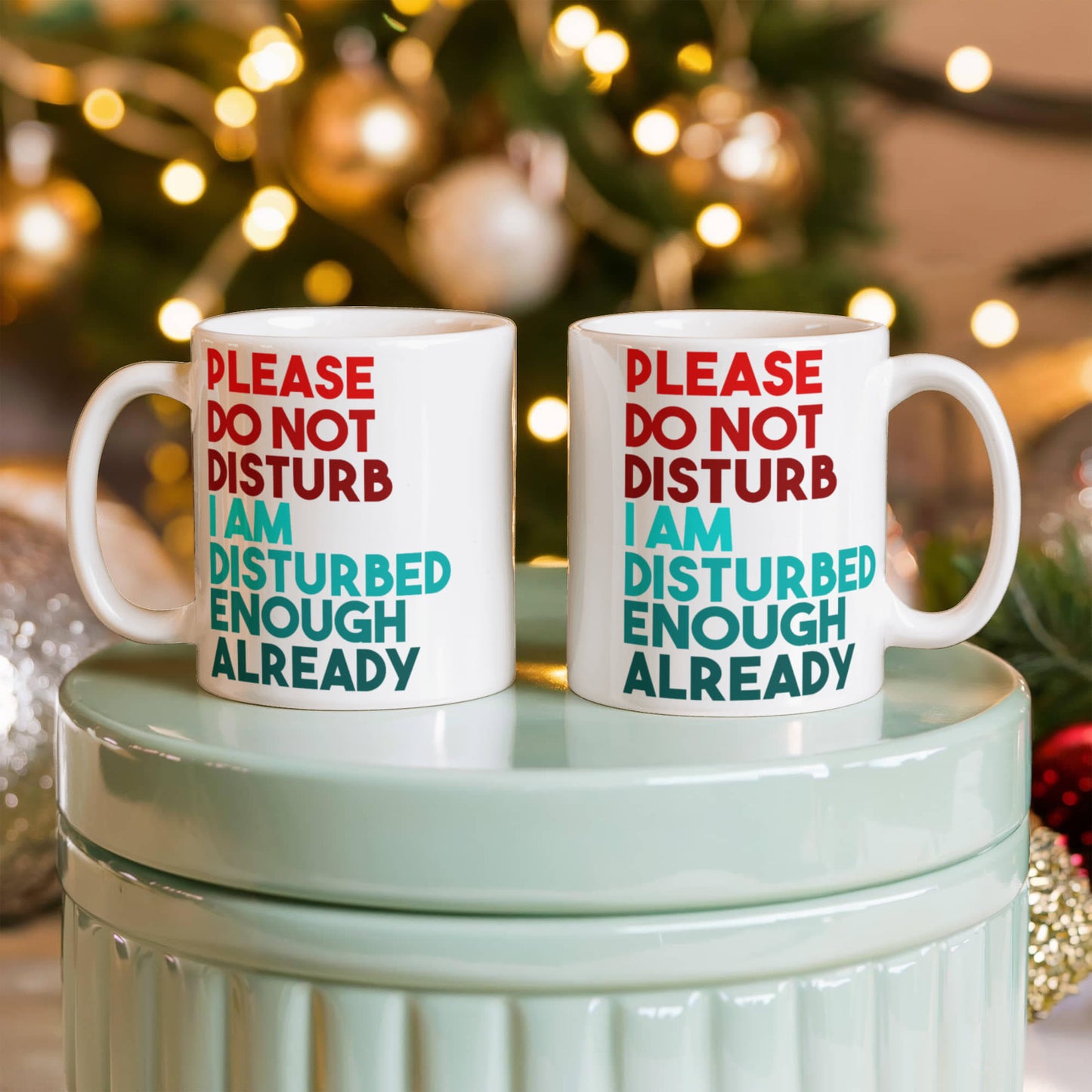 Please Do Not Disturb I Am Disturbed Enough Already- White Porcelain Coffee Mug 11 Oz Funny Quotes Coffee Mug