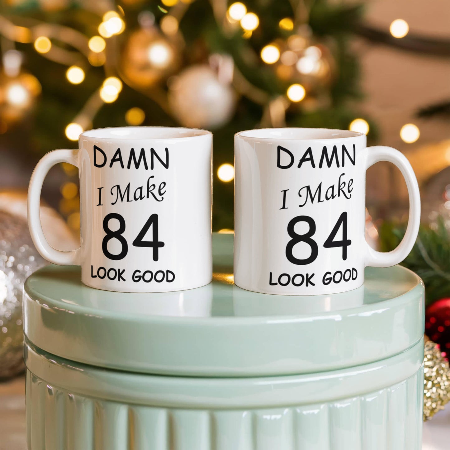 84th birthday Mugs for men women - Damn I Make 84 Look Good-White Ceramic Coffee Mug 11 oz