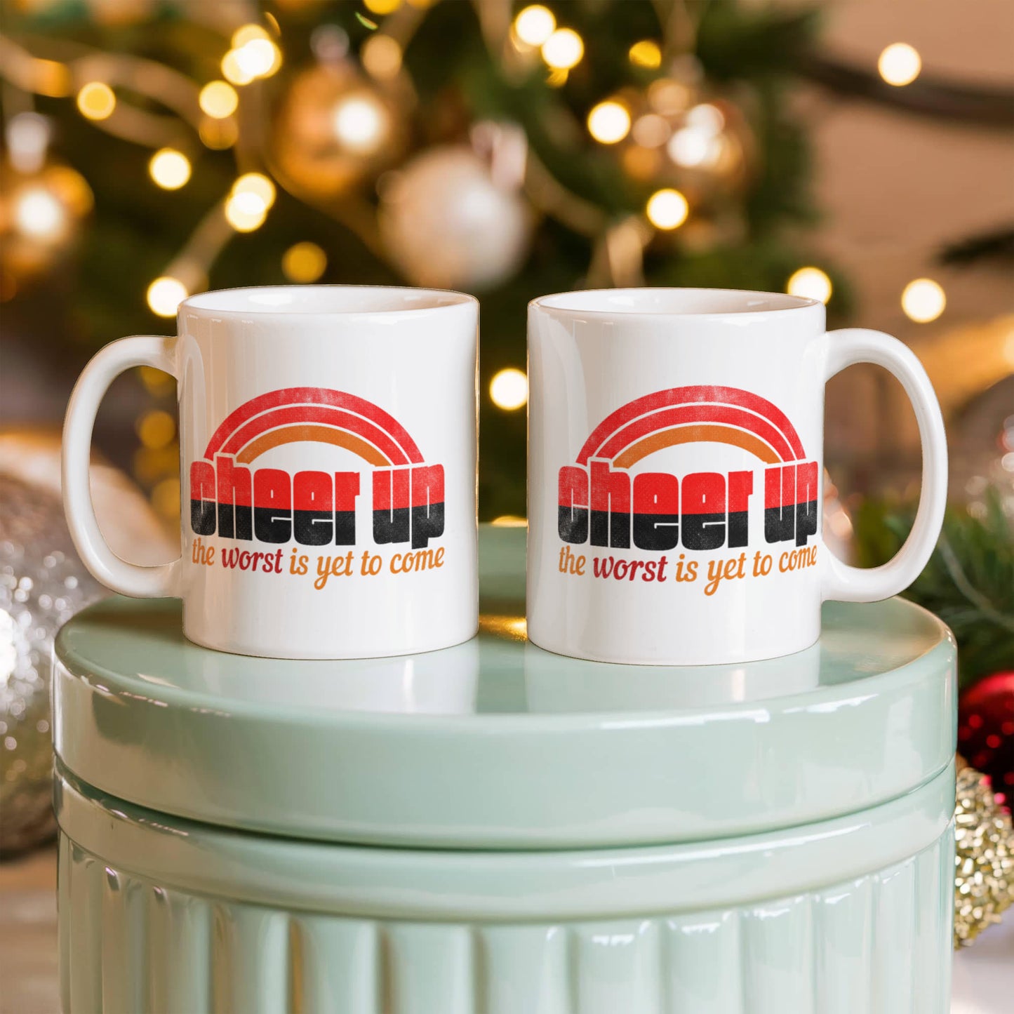 Cheer up the worst is yet to come - Funny White Porcelain Coffee 11 oz