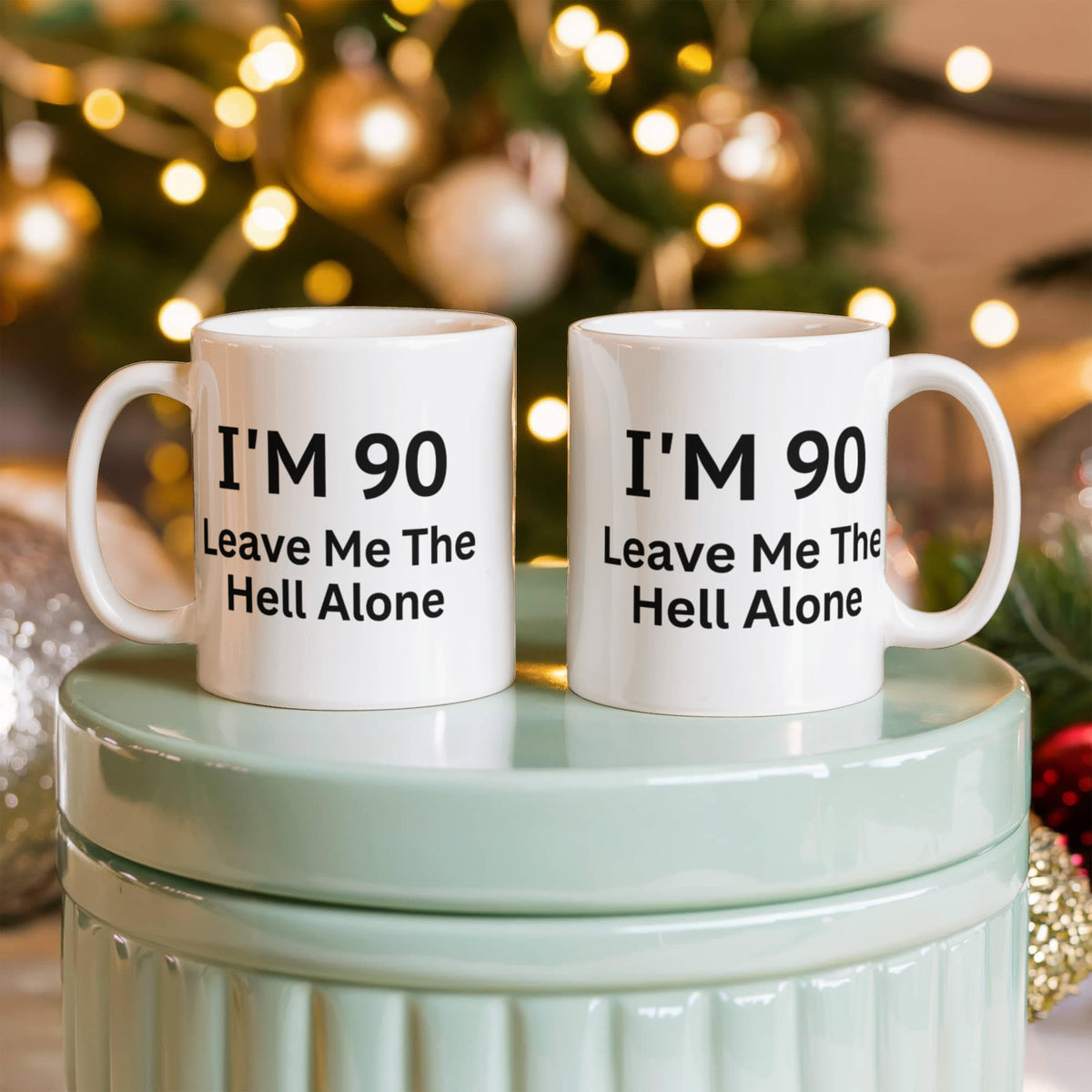 90th Birthday Coffee Mug, I Am 90 Leave Me The Hell Alone- White Porcelain Coffee Mug 11 Oz Funny Quotes Coffee Mug
