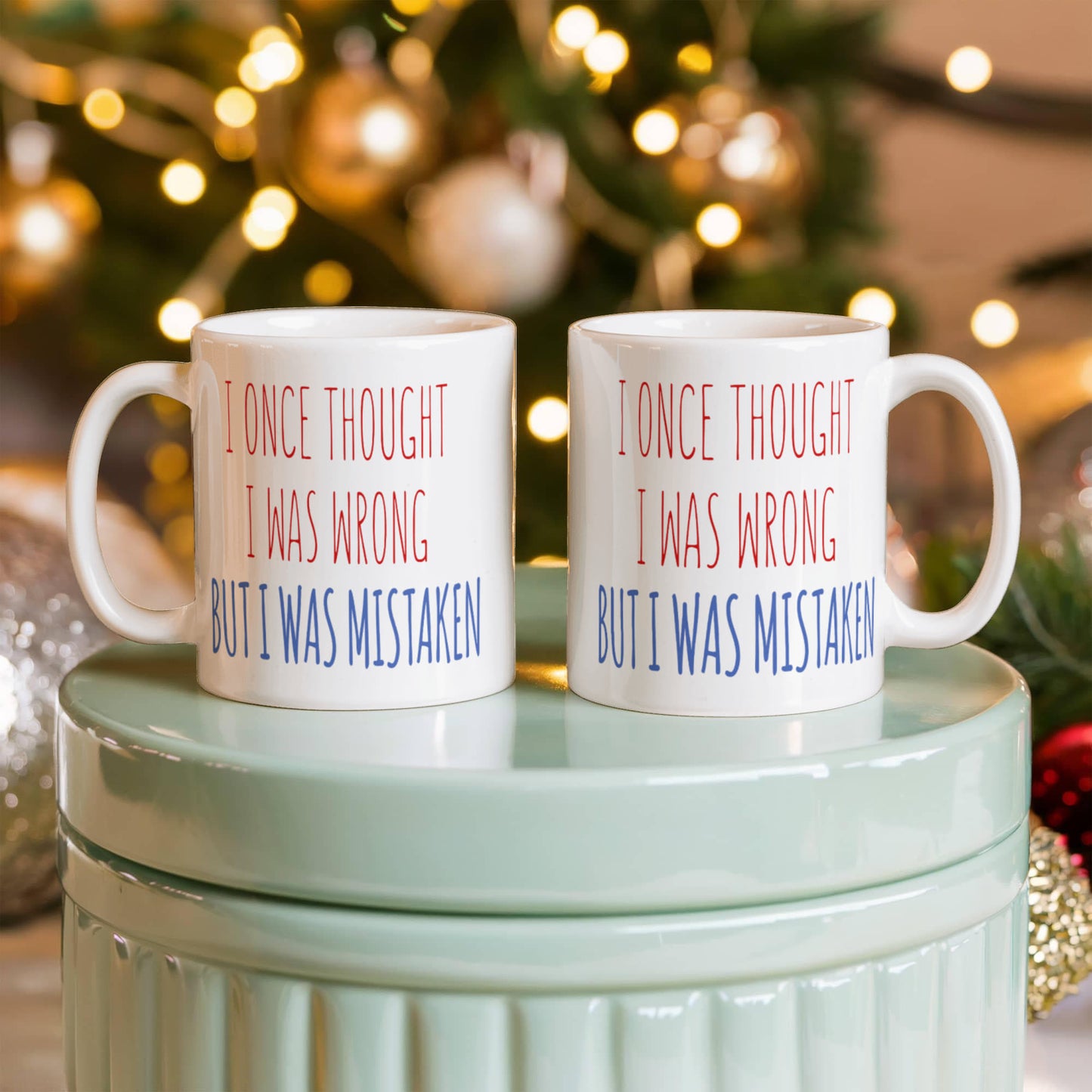 I Once Thought I was wrong But I Was Mistaken- White Porcelain Coffee Mug 11 Oz Funny Quotes Coffee Mug