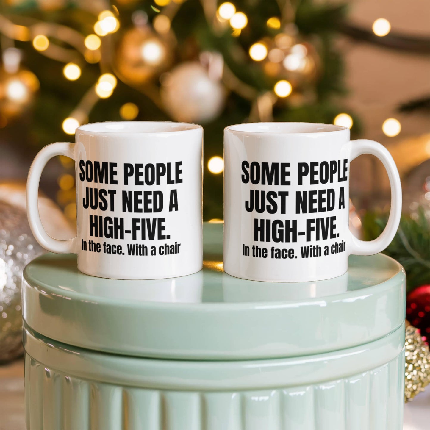 Some People Just Need A High-Five In The Face With A Chair- White Porcelain Coffee Mug 11 Oz Funny Quotes Coffee Mug