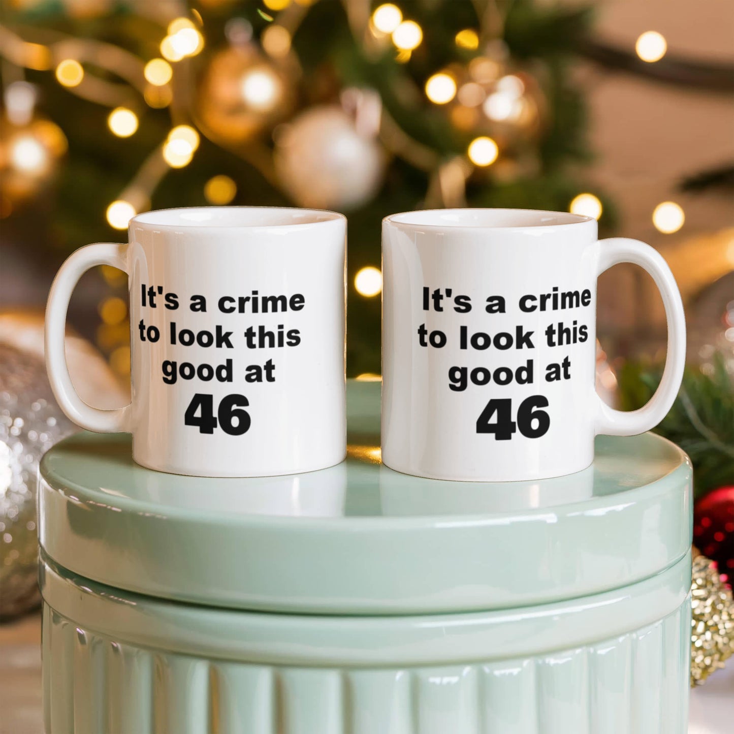46th birthday gift mug, It's a crime to look this good at 46 - White Porcelain Coffee 11 oz