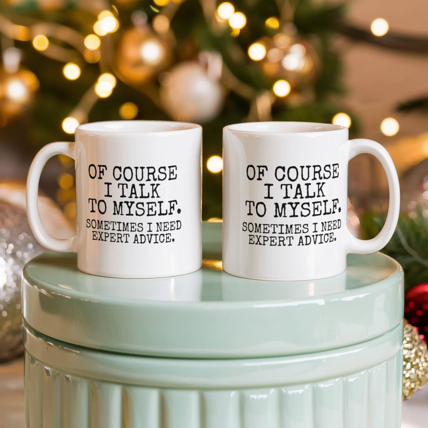 Of Course I Talk To Myself Sometimes I Need Expert Advice - White Porcelain Coffee Mug 11 Oz Funny Quotes Coffee Mug