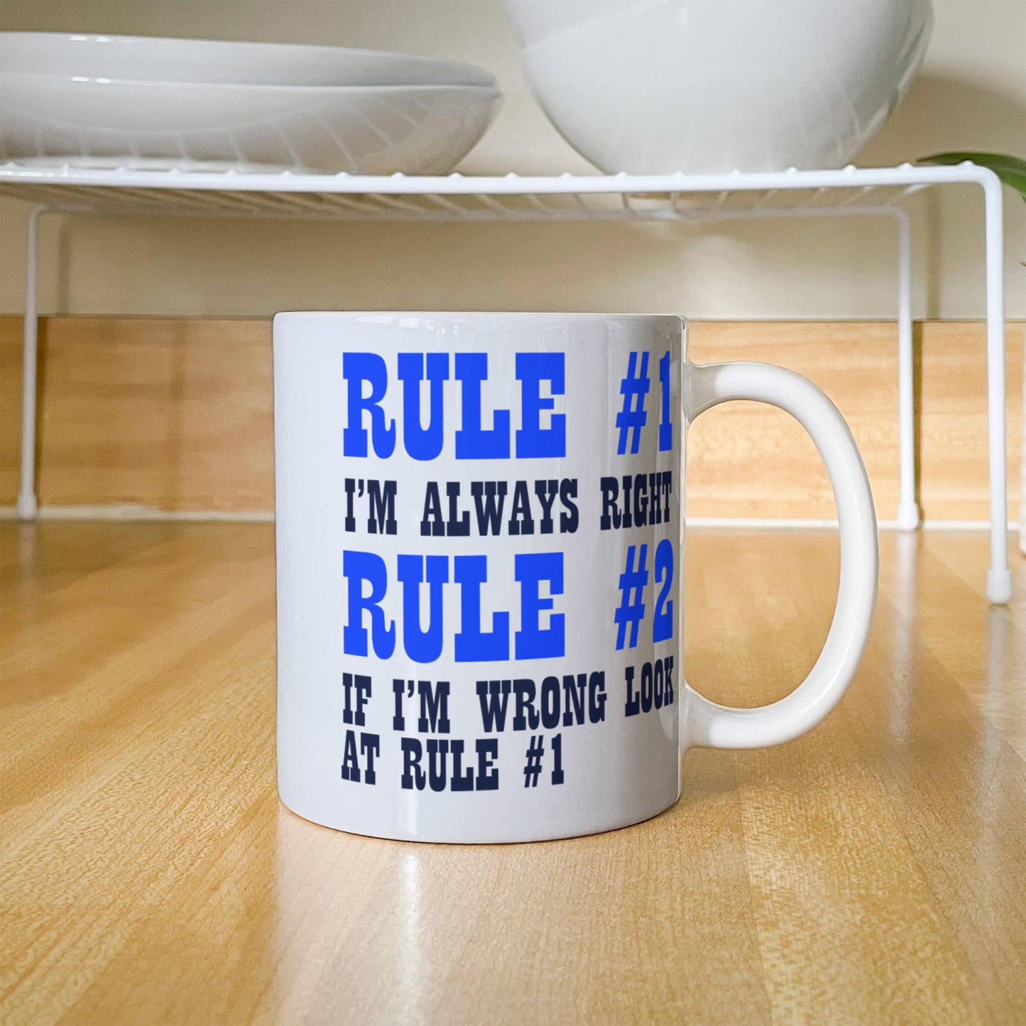 Rule 1 -I'm Always Right, Rule 2-If I'm Wrong Look At Rule 1- White Porcelain Coffee Mug 11 Oz Funny Quotes Coffee Mug
