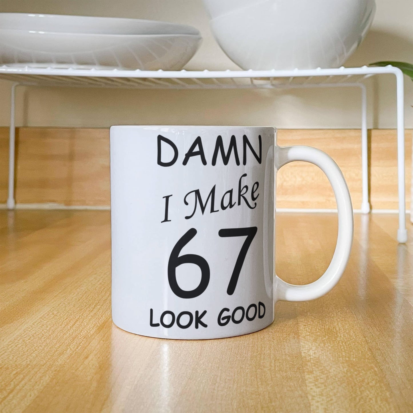 67th birthday gifts for men women - Damn I Make 67 Look Good-White Ceramic Coffee Mug 11 oz