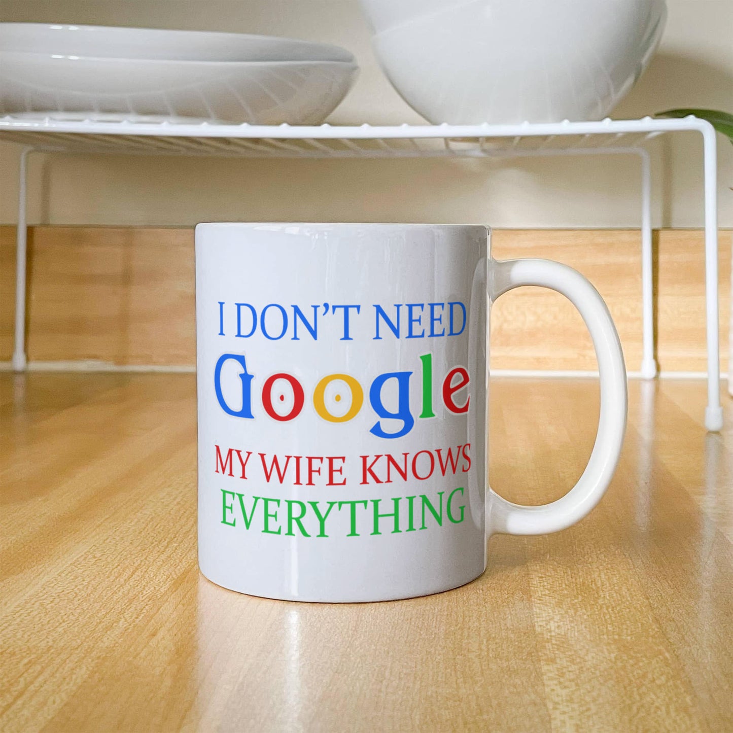 My Gorgeous Wife Coffee mug, I Don't Need Google My Wife Knows Everything-White Porcelain Coffee Mug 11 oz