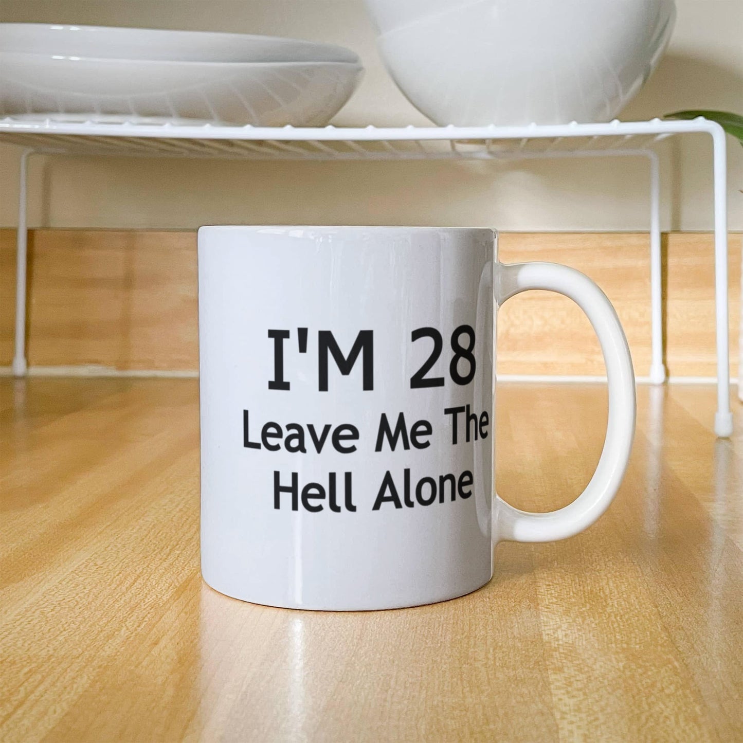 28th Birthday Coffee Mug, I Am 28 Leave Me The Hell Alone- White Porcelain Coffee Mug 11 Oz Funny Quotes Coffee Mug