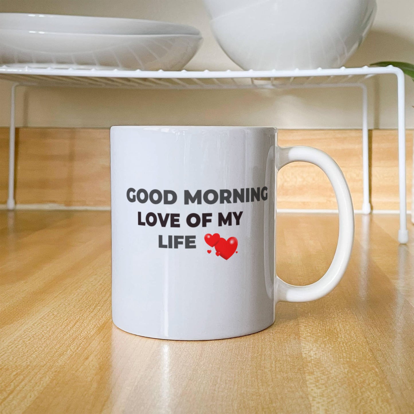 Good Morning Love of My Life Coffee Mug - Funny Humor Ceramic 11 oz Coffee Mug Cup
