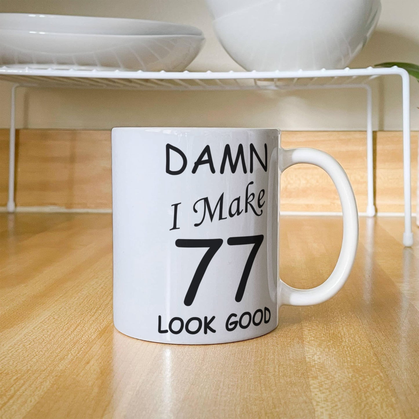77th birthday gifts for men women - Damn I Make 77 Look Good White Ceramic Coffee Mug 11 oz