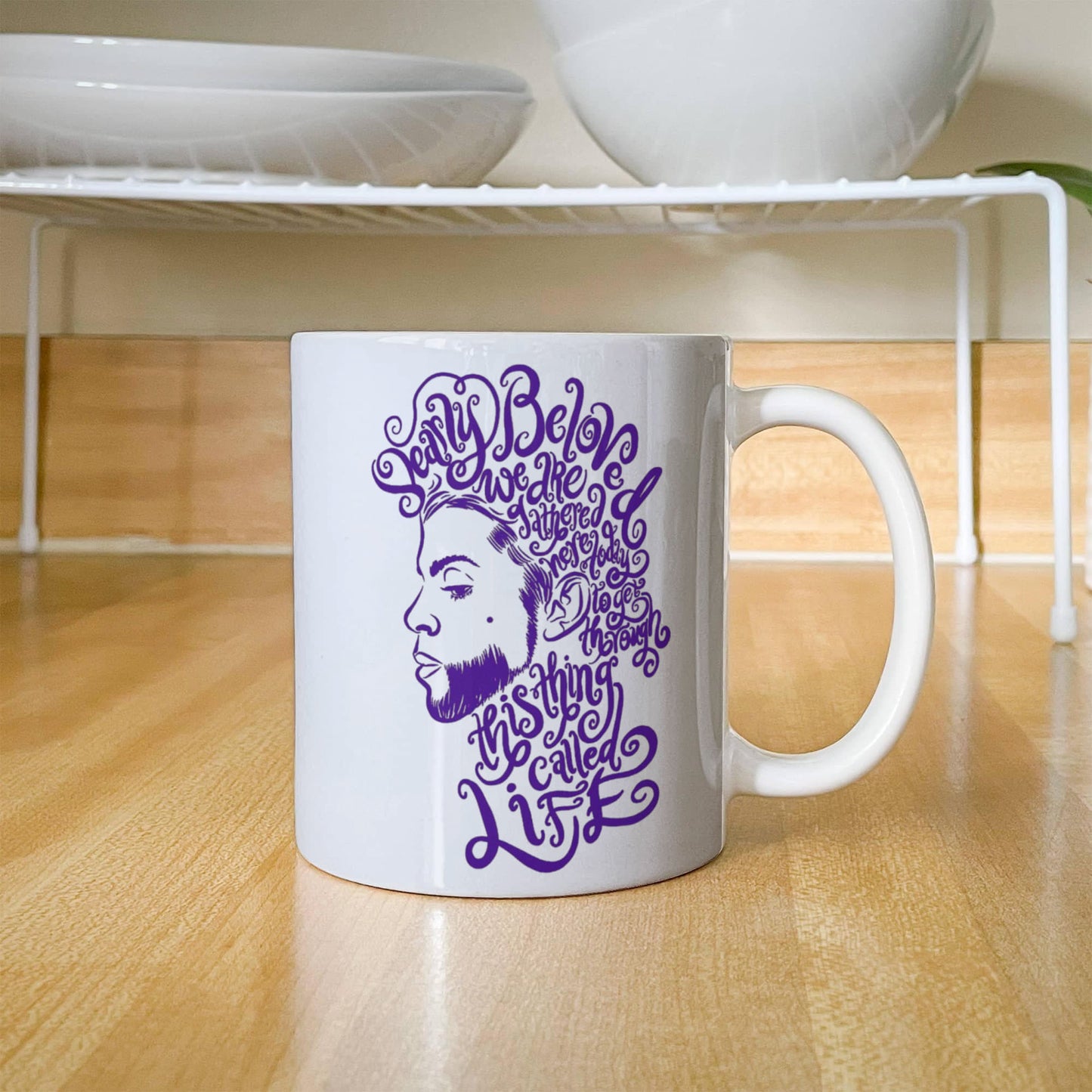Dearly Beloved We Are Gathered Here Today to Get Through This Thing Called Life White Coffee Mug 11OZ
