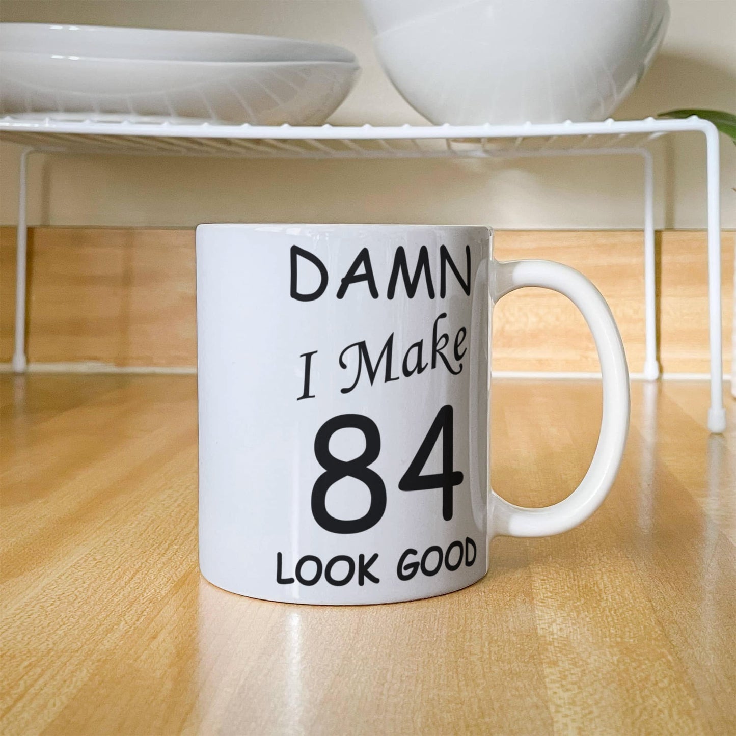 84th birthday Mugs for men women - Damn I Make 84 Look Good-White Ceramic Coffee Mug 11 oz