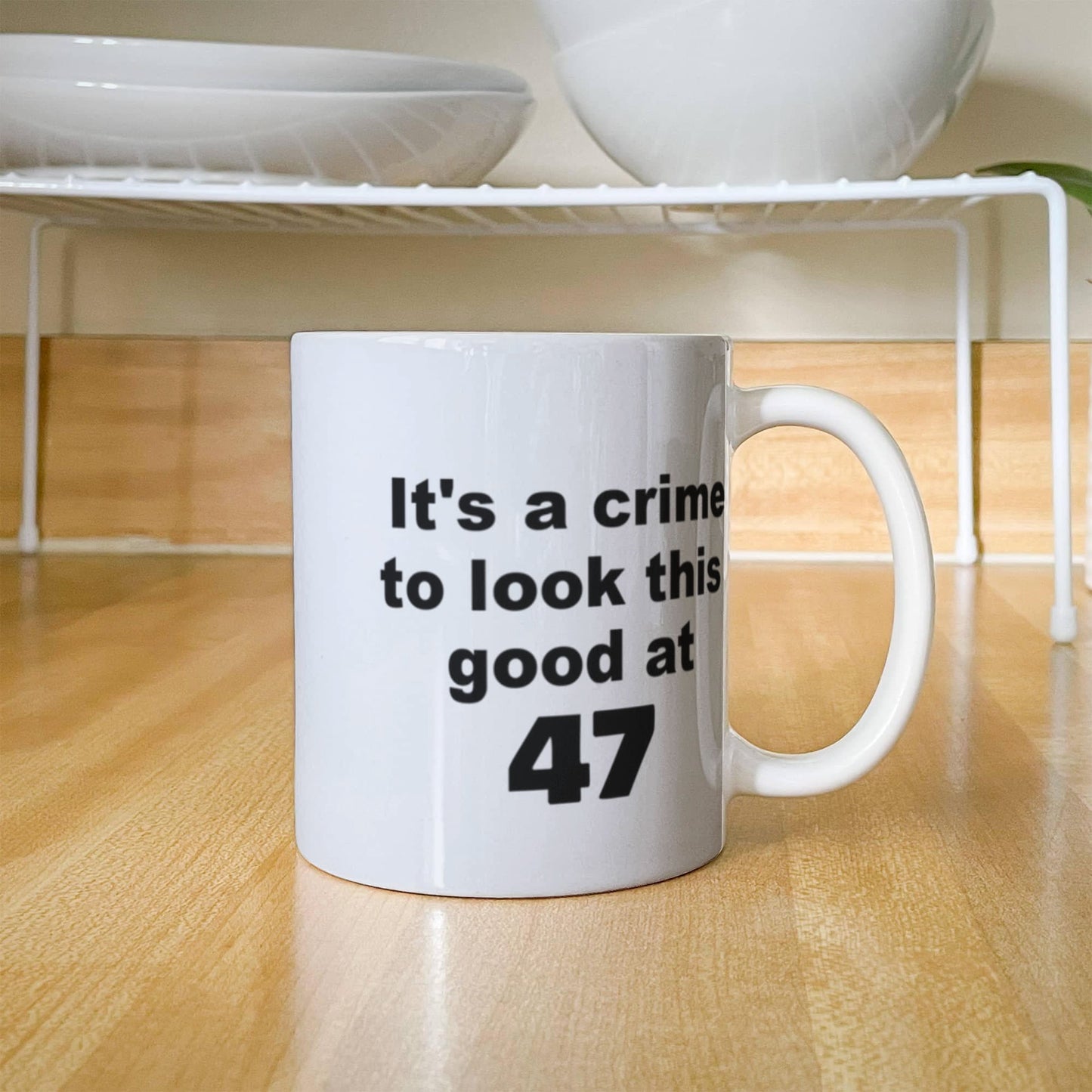 47th birthday gift mug, It's a crime to look this good at 47 - White Porcelain Coffee 11 oz