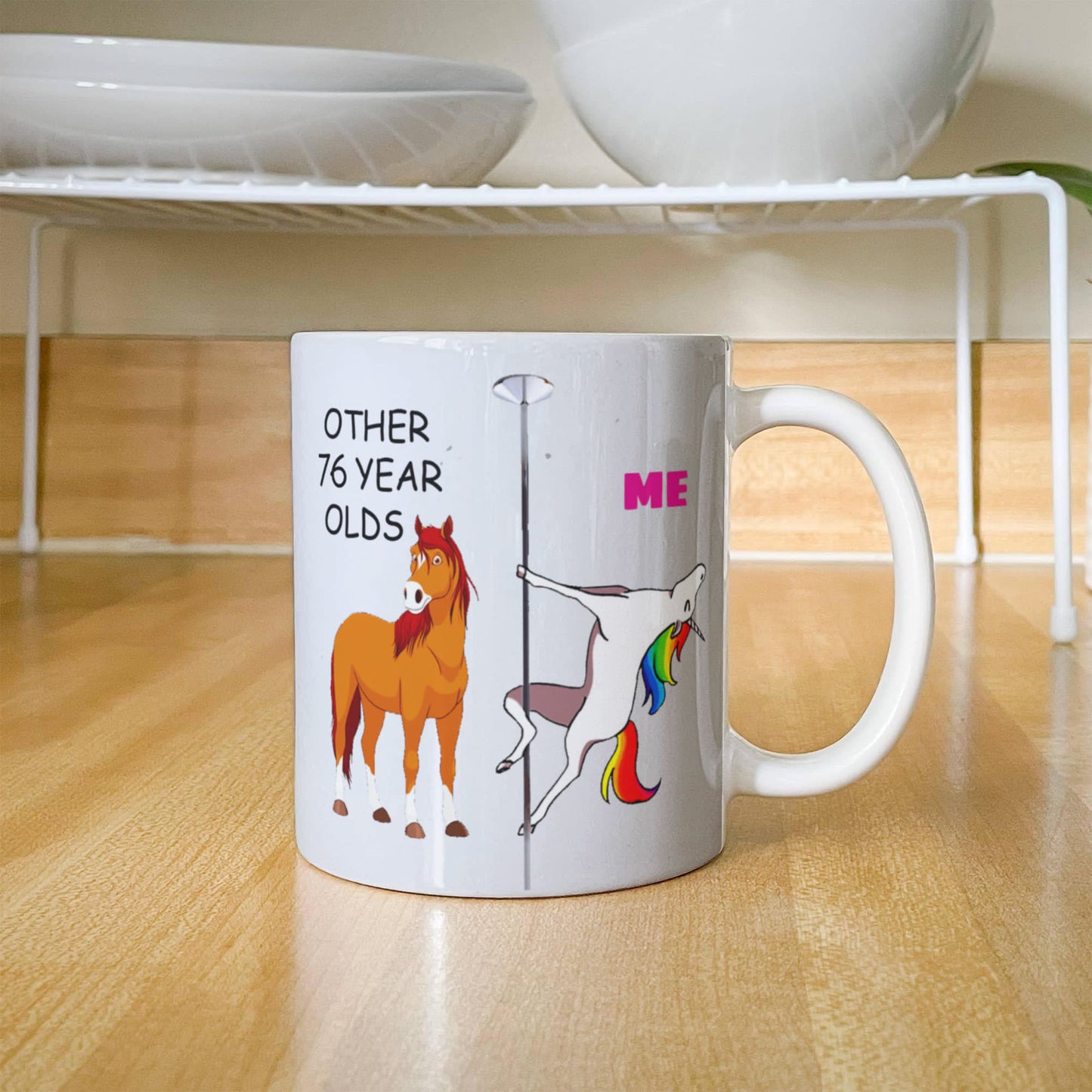 76th Birthday Gift for Women - Other 76 Year Olds Me Unicorn Coffee Mug - Funny White Porcelain Coffee 11 oz