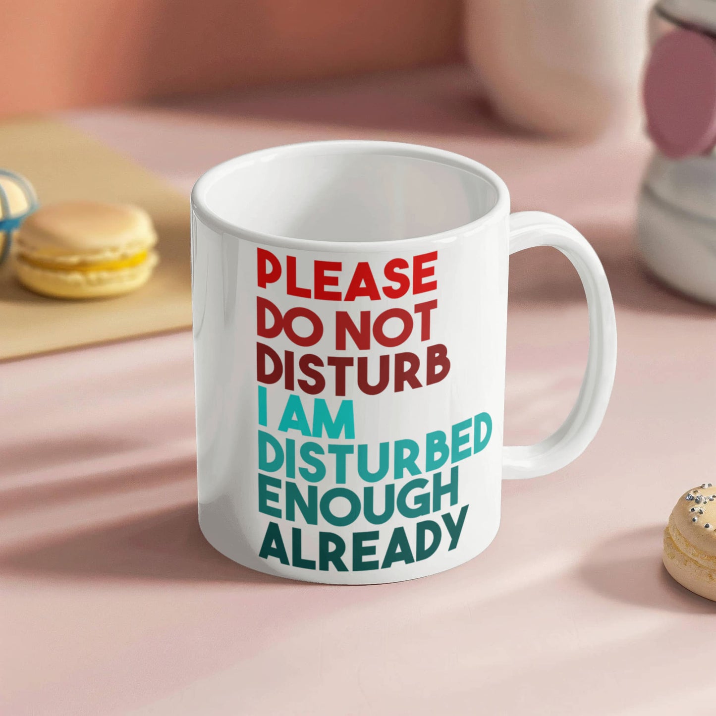 Please Do Not Disturb I Am Disturbed Enough Already- White Porcelain Coffee Mug 11 Oz Funny Quotes Coffee Mug