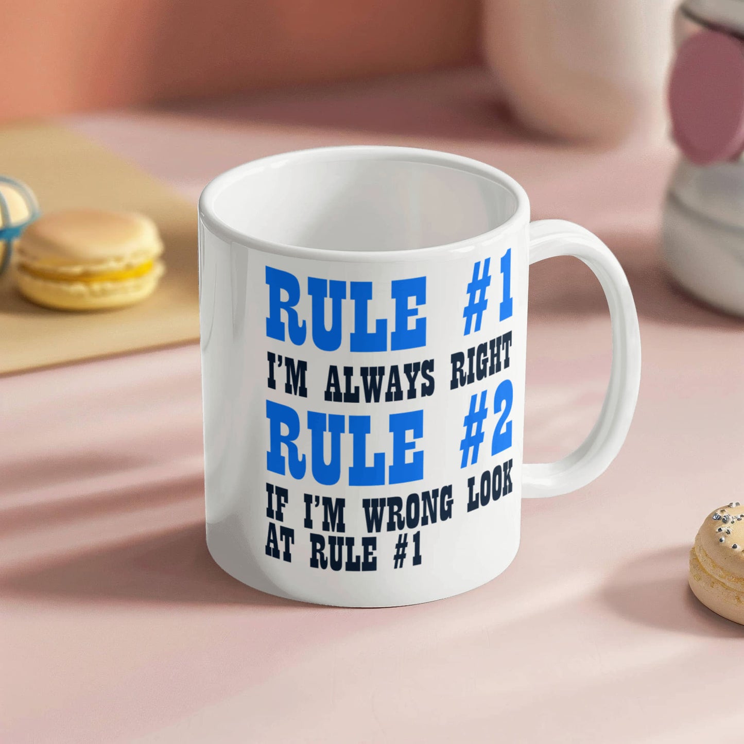 Rule 1 -I'm Always Right, Rule 2-If I'm Wrong Look At Rule 1- White Porcelain Coffee Mug 11 Oz Funny Quotes Coffee Mug