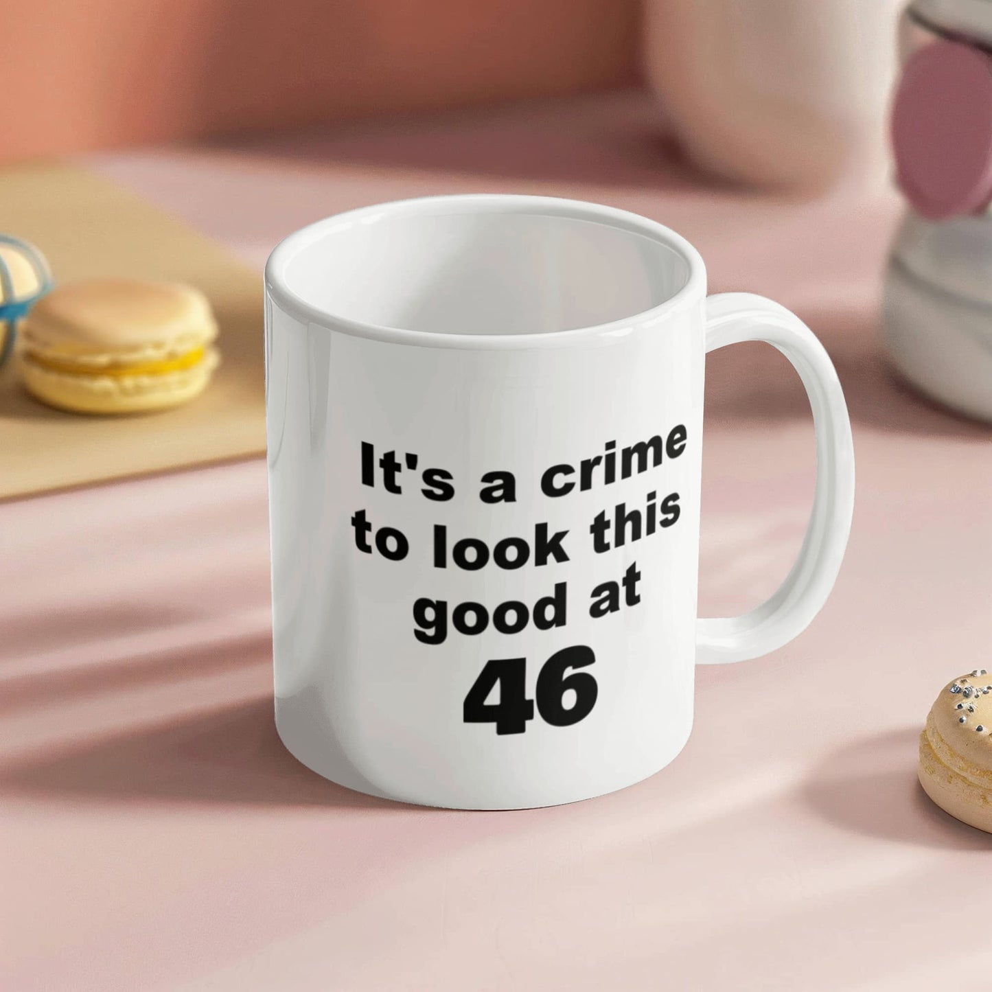 46th birthday gift mug, It's a crime to look this good at 46 - White Porcelain Coffee 11 oz