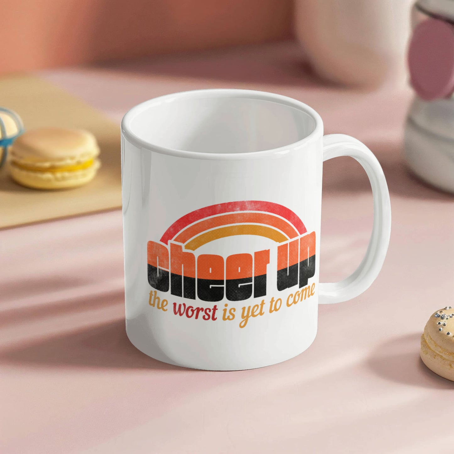 Cheer up the worst is yet to come - Funny White Porcelain Coffee 11 oz