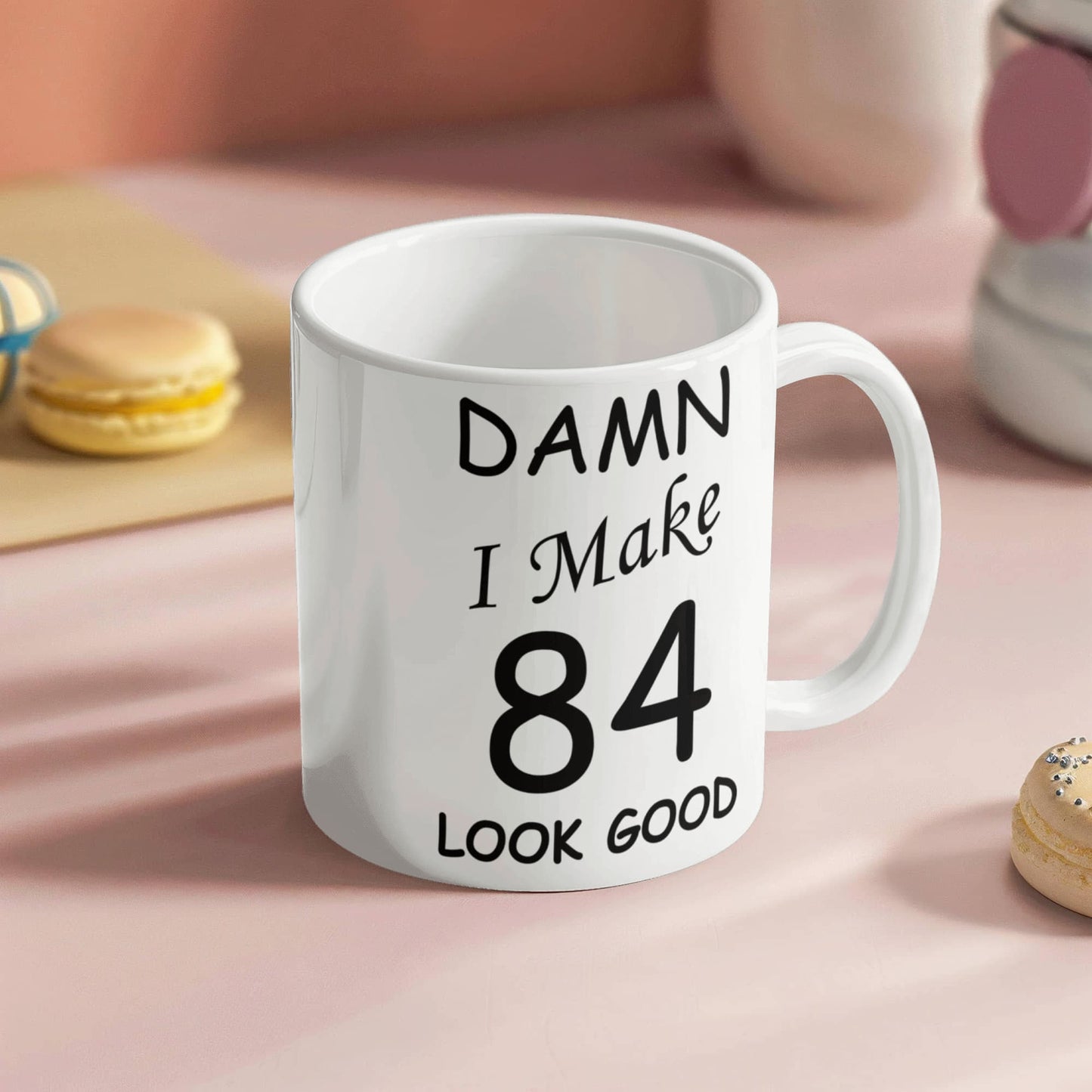 84th birthday Mugs for men women - Damn I Make 84 Look Good-White Ceramic Coffee Mug 11 oz